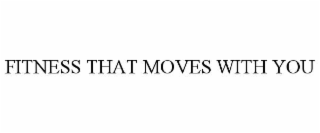 fitness that moves with you