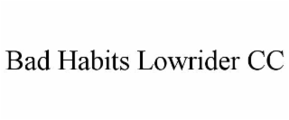 bad habits lowrider cc