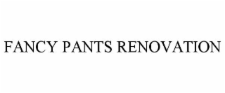 fancy pants renovation