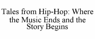 tales from hip-hop: where the music ends and the story begins