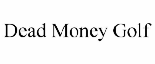 dead money golf