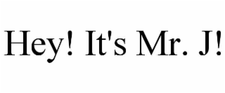 hey! it's mr. j!