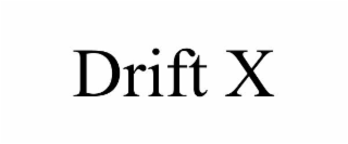 drift x
