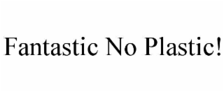 fantastic no plastic!