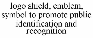 logo shield, emblem, symbol to promote public identification and recognition