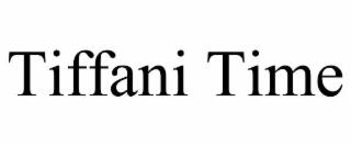tiffani time