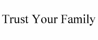 trust your family
