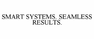 smart systems. seamless results.