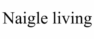 naigle living