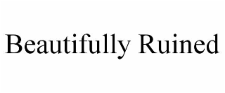 beautifully ruined