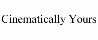 cinematically yours