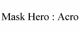 mask hero : acro