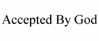 accepted by god