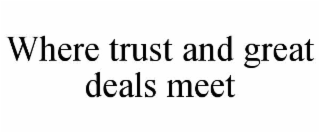 where trust and great deals meet