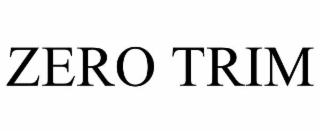 zero trim