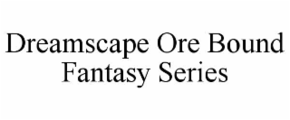 dreamscape ore bound fantasy series