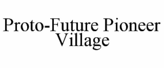 proto-future pioneer village