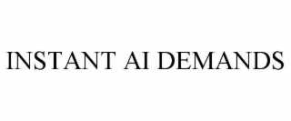 instant ai demands