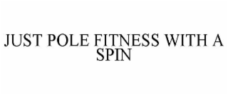 just pole fitness with a spin