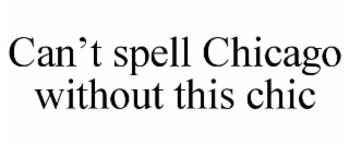 can’t spell chicago without this chic