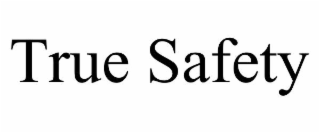 true safety