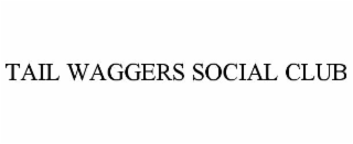 tail waggers social club