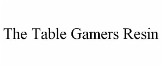 the table gamers resin