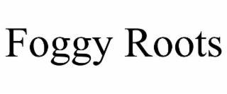 foggy roots