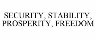 security, stability, prosperity, freedom