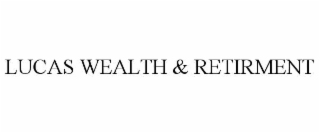 lucas wealth & retirment