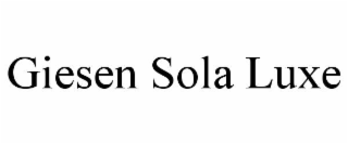 giesen sola luxe