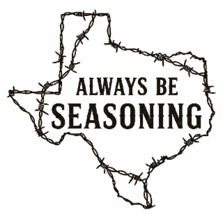 always be seasoning
