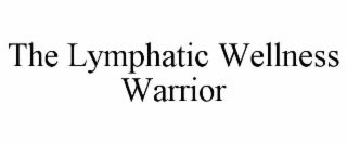 the lymphatic wellness warrior