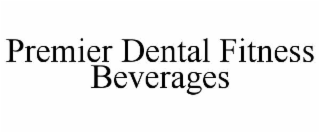 premier dental fitness beverages