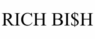 rich bi$h