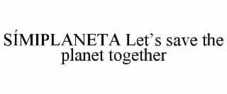 sÍmiplaneta let’s save the planet together