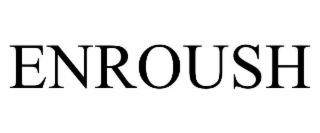 enroush