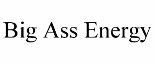 big ass energy
