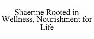 shaerine rooted in wellness, nourishment for life
