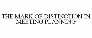 the mark of distinction in meeting planning