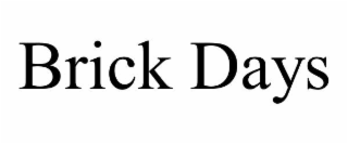 brick days