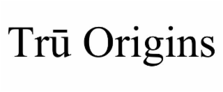 trŪ origins