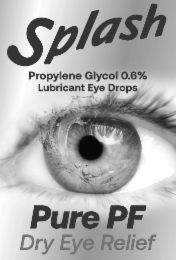 splash pure pf dry eye relief propylene glycol 0.6% lubricant eye drops