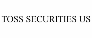 toss securities us