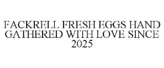 fackrell fresh eggs hand gathered with love since 2025