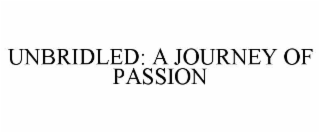 unbridled: a journey of passion
