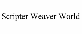 scripter weaver world