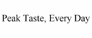 peak taste, every day