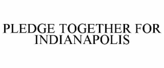 pledge together for indianapolis