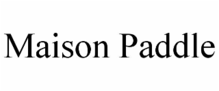 maison paddle